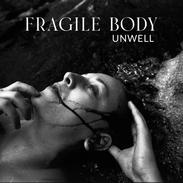 Unwell by Fragile Body - album cover