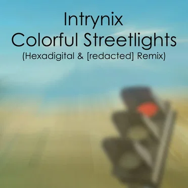 Colorful Streetlights (Hexadigital & [redacted] Remix) by Intrynix - album cover