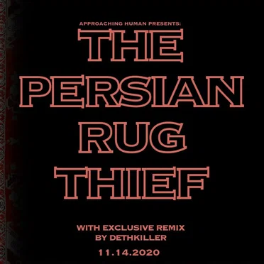 The Persian Rug Thief + dethkiller Remix by Approaching Human - album cover