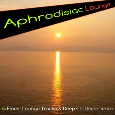 Aphrodisiac Lounge (15 Finest Lounge Tracks & Deep Chill Experience) by Various Artists - album cover