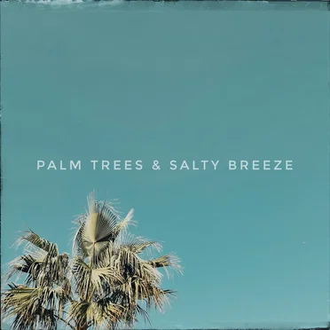 Palm Trees & Salty Breeze