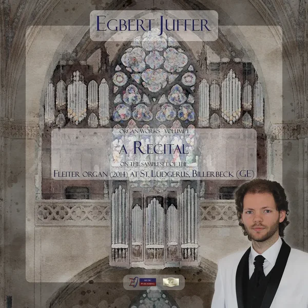 Egbert Juffer: Organ Works, Vol. 1: a Recital on the sampleset of the Fleiter Organ (2014), St. Ludgerus, Billerbeck (GE)