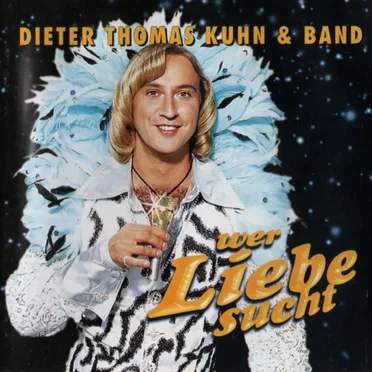 Wer Liebe sucht by Dieter Thomas Kuhn - album cover