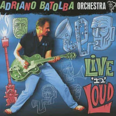 Live 'n' Loud by Adriano Batolba Orchestra - album cover