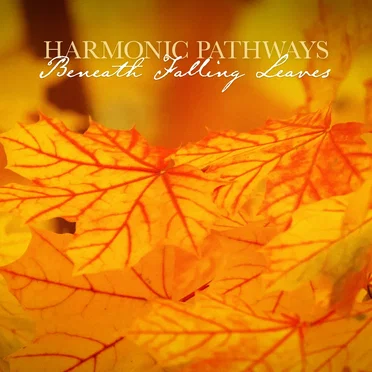 Beneath Falling Leaves by Harmonic Pathways - album cover