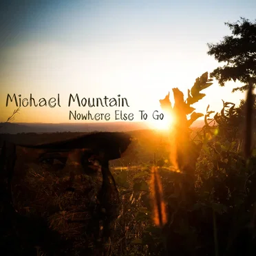Nowhere Else To Go by Michael Mountain - album cover