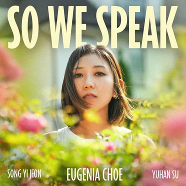 So We Speak by Eugenia Choe - album cover