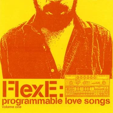 Programmable Love Songs, Volume One by FlexE - album cover