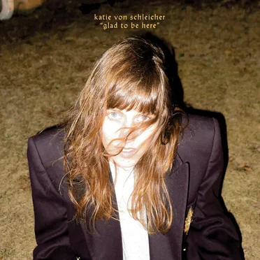 Glad to Be Here by Katie von Schleicher - album cover