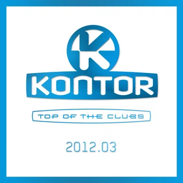 Kontor: Top of the Clubs 2012.03 by Various Artists - album cover