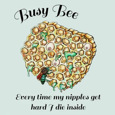 Every time my nipples get hard I die inside by Busy Bee - album cover