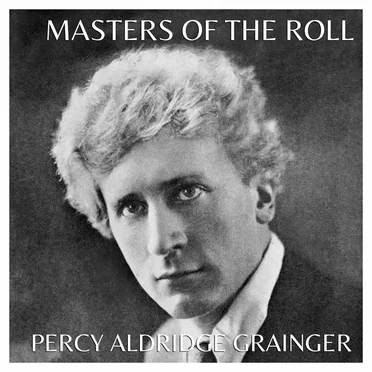 Masters of the Roll: Rare Original Recordings From the Reproducing Piano by the Great masters of Classical Piano 1904 - 1935: A 32 CD Catalogue: Disc 25