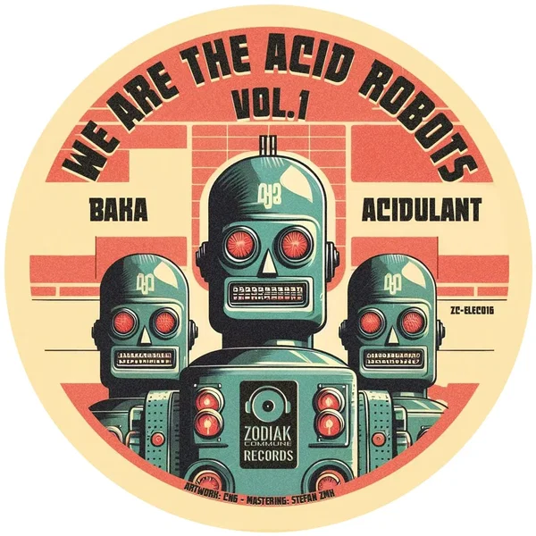 We Are The Acid Robots, Vol. 1