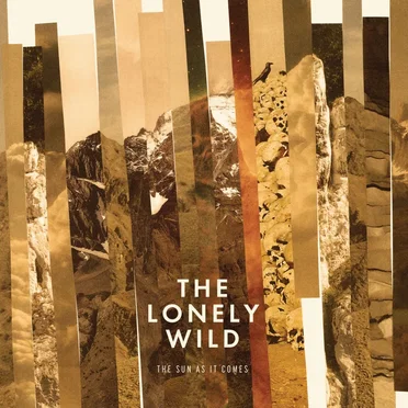 The Sun As It Comes by The Lonely Wild - album cover
