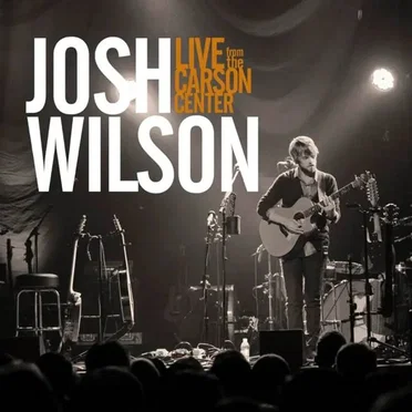 Live from the Carson Center by Josh Wilson - album cover