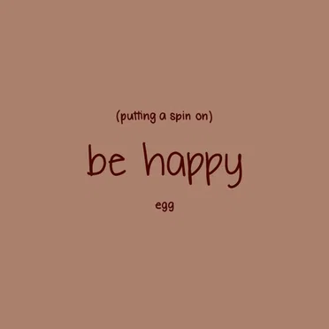 Putting a Spin on Be Happy