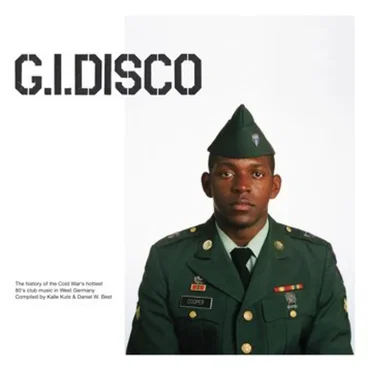 G.I. Disco (The History Of The Cold War's Hottest 80's Club Music In West Germany) by Various Artists - album cover