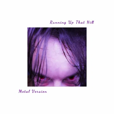 Running Up That Hill (Metal Version)