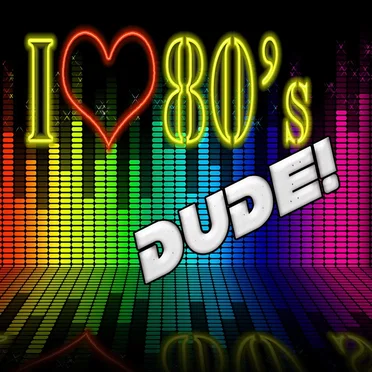 I Love 80s Dude! by Various Artists - album cover