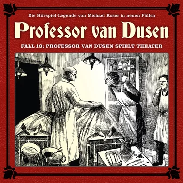 Professor van Dusen, Neuer Fall 13: Professor van Dusen spielt Theater by Michael Koser - album cover