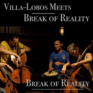 Villa‐Lobos Meets Break of Reality
