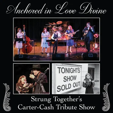Anchored in Love Divine: Strung Together's Carter-Cash Tribute Show by Strung Together - album cover