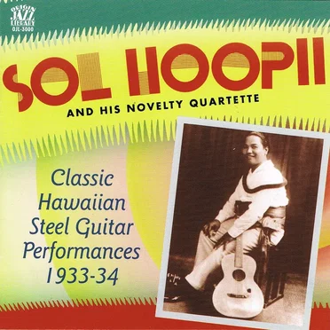 Classic Hawaiian Steel Guitar Performances 1933-34 by Sol Hoʻopiʻi & His Novelty Quartette - album cover