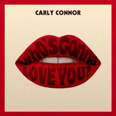 Who's Gonna Love You? by Carly Connor - album cover