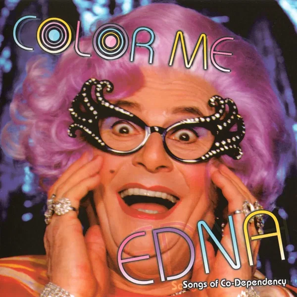 Color Me Edna: Songs of Co-Dependency