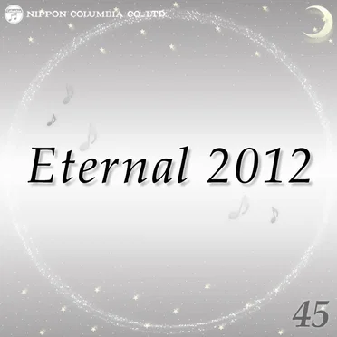 Eternal 2012 45 (オルゴールミュージック)