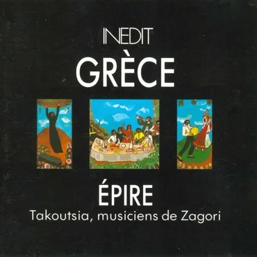 Gréce - Épire - Takoutsia, Musiciens De Zagori by Various Artists - album cover