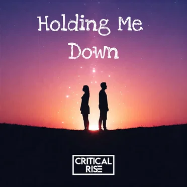 Holding Me Down by Critical Rise - album cover