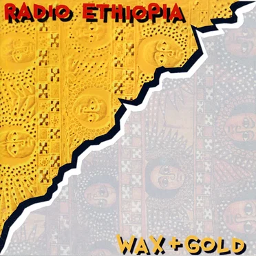 Wax + Gold by Radio Ethiopia - album cover