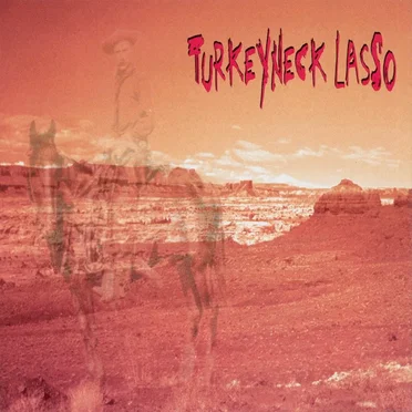 Turkeyneck Lasso by Turkeyneck Lasso - album cover
