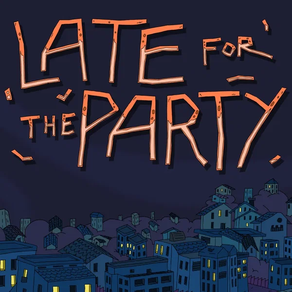 Late for the Party