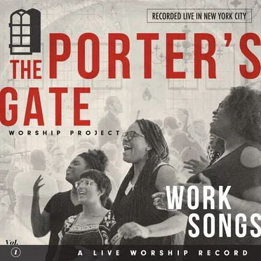 Work Songs: The Porter's Gate Worship Project Vol 1 by Various Artists - album cover