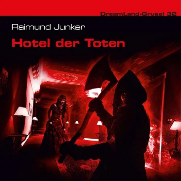 Dreamland Grusel, Folge 32: Hotel der Toten by Raimund Junker - album cover