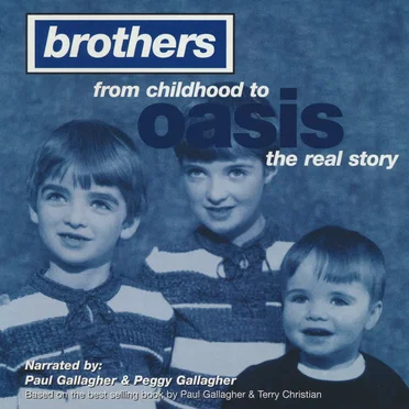 Brothers: From Childhood to Oasis the Real Story by Oasis - album cover