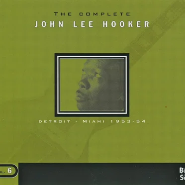 The Complete John Lee Hooker, Volume 6: Detroit - Miami 1953–54