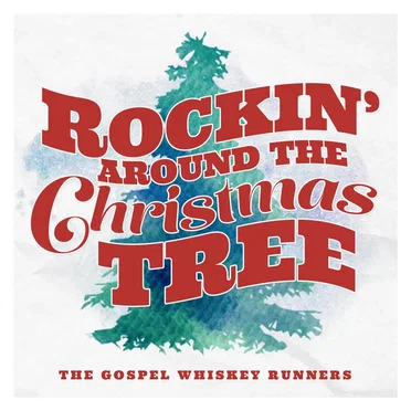 Rockin’ Around the Christmas Tree by The Gospel Whiskey Runners - album cover
