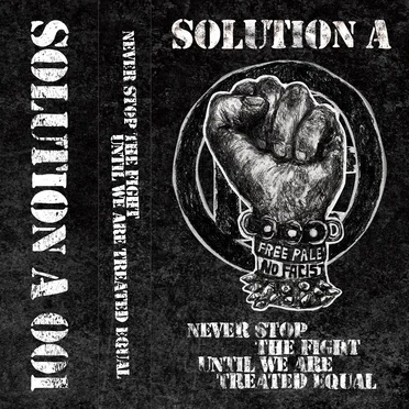 NEVER STOP THE FIGHT UNTIL WE ARE TREATED EQUAL by SOLUTION A - album cover