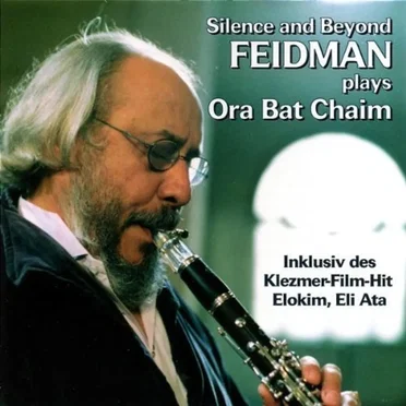 Silence and Beyond - Feidman plays Ora Bat Chaim