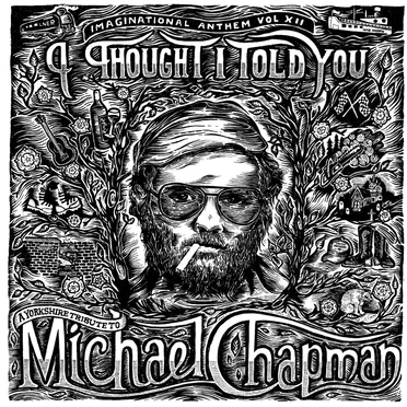 Imaginational Anthem vol. XII : I Thought I Told You - A Yorkshire Tribute to Michael Chapman by Various Artists - album cover