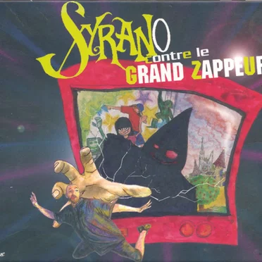 Syrano contre le grand zappeur