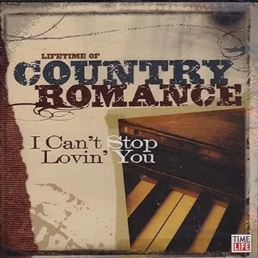 Lifetime of Country Romance: I Can’t Stop Lovin’ You by Various Artists - album cover