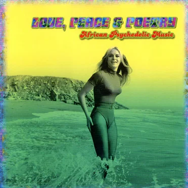 Love, Peace & Poetry: African Psychedelic Music by Various Artists - album cover