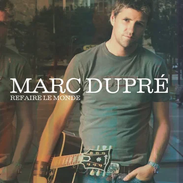 Refaire le monde by Marc Dupré - album cover