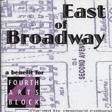 East of Broadway: A benefit for Fourth Arts Block by Fourth Arts Block - album cover