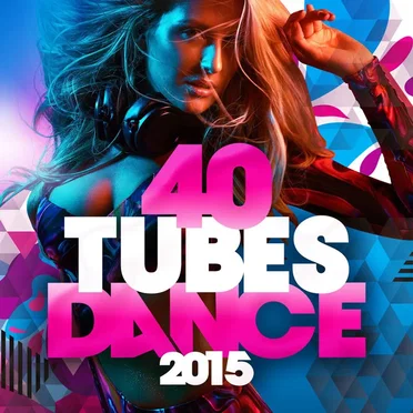 40 Tubes Dance 2015 by Various Artists - album cover