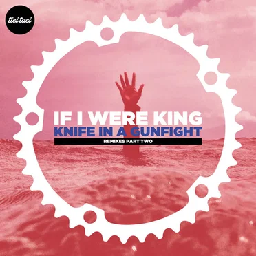 Knife in a Gunfight (Remixes Part Two) by If I Were King - album cover